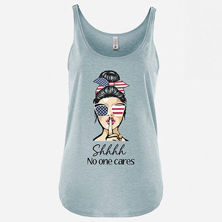 SHHH NO ONE CARES ladies tank